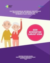 E-Book Materi Komunikas,Informasi,dan Edukasi Pedoman Untuk Puskesmas Dalam Pemberdayaan Lanjut  Usia