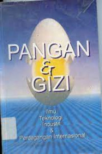 Pangan & Gizi: Ilmu, Teknologi, Industri dan Perdagangan