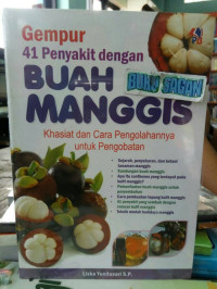Gempur 41 Penyakit dengan Buah Manggis: Khasiat dan Cara Pengolahannya Untuk pengobatan