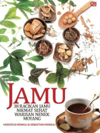 Jamu : 38 Racikan Jamu Nikmat Sehat Warisan Nenek Moyang