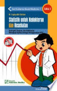 Statistik Untuk Kedokteran dan Kesehatan : Deskriptif, Bivarian, dan Multivariat dilengkapi aplikasi dengan menggunakan SPSS