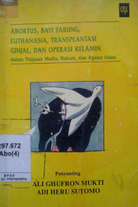 Abortus, Bayi Tabung, Euthanasia, Transplantasi Ginjal, dan Operasi Kelamin dalam Tinjauan Medis, Hukum, dan Agama Islam