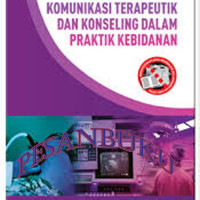 Komunikasi Terapeutik dan Konseling Dalam Praktik Kebidanan