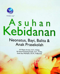 Asuhan Kebidanan Neonatus, Bayi, Balita, & anak Pra Sekolah