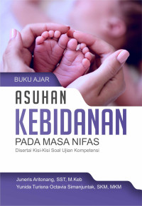 Buku Ajar: Asuhan Kebidanan Pada Masa Nifas: Disertai Kisi-Kisi Soal Ujian Kompetensi