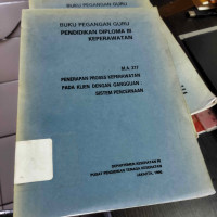 Buku Pegangan Guru : Pendidikan Diploma III Keperawatan : M.A. 217 : Penerapan Proses Keperawatan Pada Klien Dengan Gangguan : Sistem Pencernaan