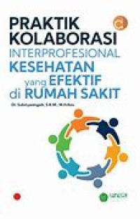 Praktik Kolaborasi Interprofesional Kesehatan Yang Efektif di Rumah Sakit