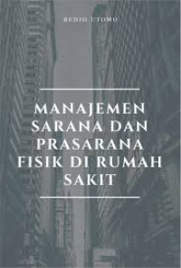 Manajemen Sarana Dan Prasarana Fisik Di Rumah Sakit