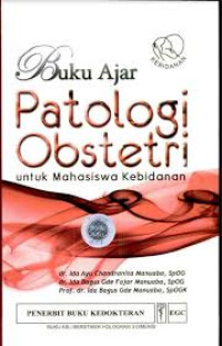 Buku Ajar: Patologi Obstetri: Untuk Mahasiswa Kebidanan