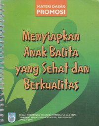 Menyiapkan Anak Balita Yang Sehat Dan Berkualitas
