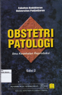 Obstetri Patologi : Ilmu Kesehatan Reproduksi