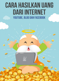E-Book Cara Hasilkan Uang Dari Internet : Youtube, Blog Dan Facebook