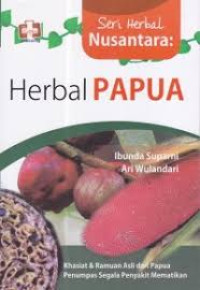 Seri Herbal Nusantara: Herbal Papua