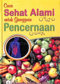 Cara Sehat Alami untuk Gangguan Pencernaan