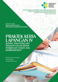 E-Book Praktek Kerja Lapangan IV : Koding Diagnosis dan Tindakan dalam Sistem Pembiayaan Yankes atau Reimbursement