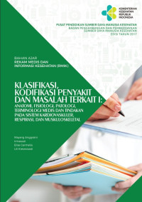 E-Book Klasifikasi, Kodifikasi Penyakit dan Masalah Terkait I : Anatomi, Fisiologi, Patologi, Terminologi Medis dan Tindakan pada Sistem Kardiovaskuler, Respirasi, dan Muskuloskeletal