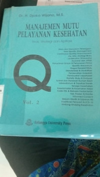 Manajemen Mutu Pelayanan Kesehatan Teori, Strategi, dan Aplikasi Vol 2
