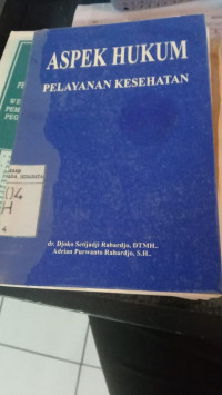 Aspek Hukum Pelayanan Kesehatan : Edisi Pertama