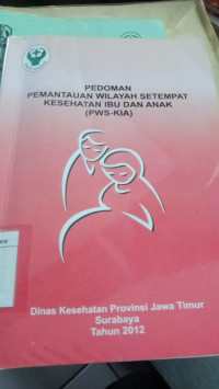 Pedoman Pemantauan Wilayah Setempat Kesejahteraan Ibu dan Anak(PWS-KIA)