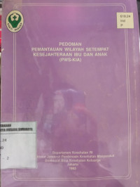 Pedoman Pemantauan Wilayah Setempat Kesehatan Ibu dan Anak (PWS-KIA)