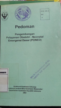 Pedoman Pengembangan Pelayanan Obstetri - Neonatal Emergensi Dasar (PONED)