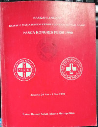 Naskah Lengkap Kursus Manajemen Keperawatan Rumah Sakit Pasca Kongres Persi 1990