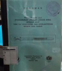 Pedoman Penggunaan LILA (Pengukuran Lingkar lengan atas)  sebagai alat 'Swa Uji' Kesehatan dan Kesejahteraan  Wanita Usia Subur