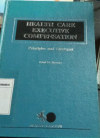 Health Care Executive Compensation: Principles and Strategies