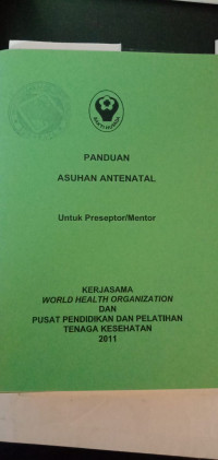 Panduan Asuhan Antenatal : Untuk Perseptor/Mentor