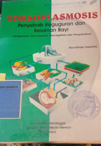 Toksoplasmosis: Penyebab Keguguran dan Kelainan bayi: Pengenalan, Pemahaman, Pencegahan dan Pengobatan