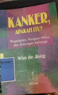 Kanker , Apakah itu? : Pengobatan, Harapan Hidup, dan Dukungan Keluarga