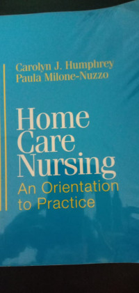 Home Care Nursing:An Orientation to Practice