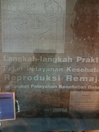 Langkah-langkah Praktis Paket Pelayanan Kesehatan Reproduksi Remaja Di Tingkat Pelayanan Kesehatan Dasar
