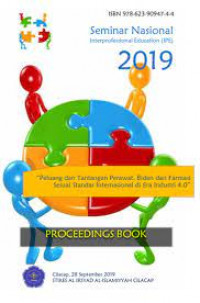 Proceedings Book Seminar Nasional Interprofessional Education (IPE) Tahun 2019 “Peluang dan Tantangan Perawat, Bidan dan Farmasi Sesuai Standar Internasional di Era Industri 4.0”