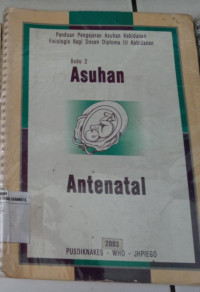 Panduan Pengajaran Asuhan Kebidanan Fisiologis Bagi Dosen Diploma III Kebidanan Buku 2: Asuhan Antenatal