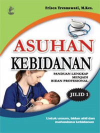 Asuhan Kebidanan: Panduan Lengkap Menjadi Bidan Profesional
