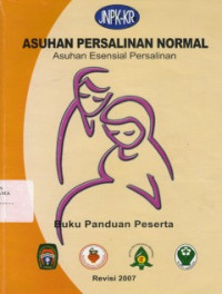 Asuhan Persalinan Normal : Asuhan Esensial Persalinan : Buku Panduan Peserta