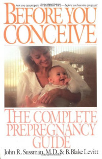 Before You Conceive : The Complete Prepregnancy Guide
