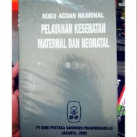 Buku Acuan Nasional: Pelayanan Kesehatan Maternal dan Neonatal