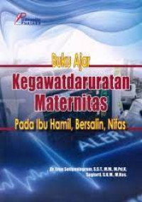 Buku Ajar Kegawatdaruratan Maternitas Pada Ibu Hamil, Bersalin, Nifas