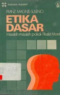 Etika Dasar : Masalah-Masalah Pokok Filsafat Moral