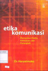 Etika Komunikasi Manipulasi Media, Kekerasan, dan Pornografi