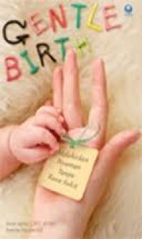 Gentle Birth: Melahirkan tanpa Rasa Sakit