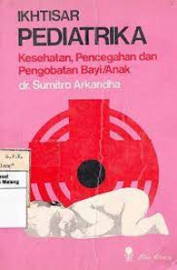 Ikhtisar Pediatrika: Kesehatan, Pencegahan, dan Pengobatan Bayi/Anak