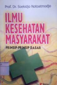 Ilmu Kesehatan Masyarakat: Prinsip-Prinsip Dasar