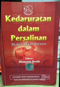 Kedaruratan dalam Persalinan: Buku Saku Bidan
