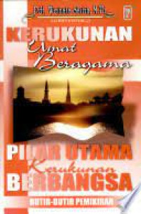 Kerukunan Umat Beragama pilar utama Kerukunan Berbangsa : Butir-Butir Pemikiran