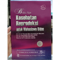 Kesehatan Reproduksi untuk Mahasiswa Bidan: Buku Ajar