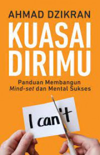 Kuasai Dirimu : Panduan Membangun Mind-set dan Mental Sukses
