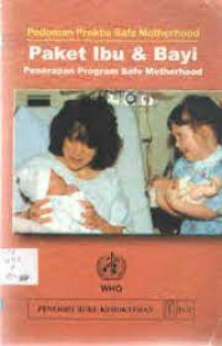 Paket Ibu & Bayi : Penerapan Program Safe Motherhood